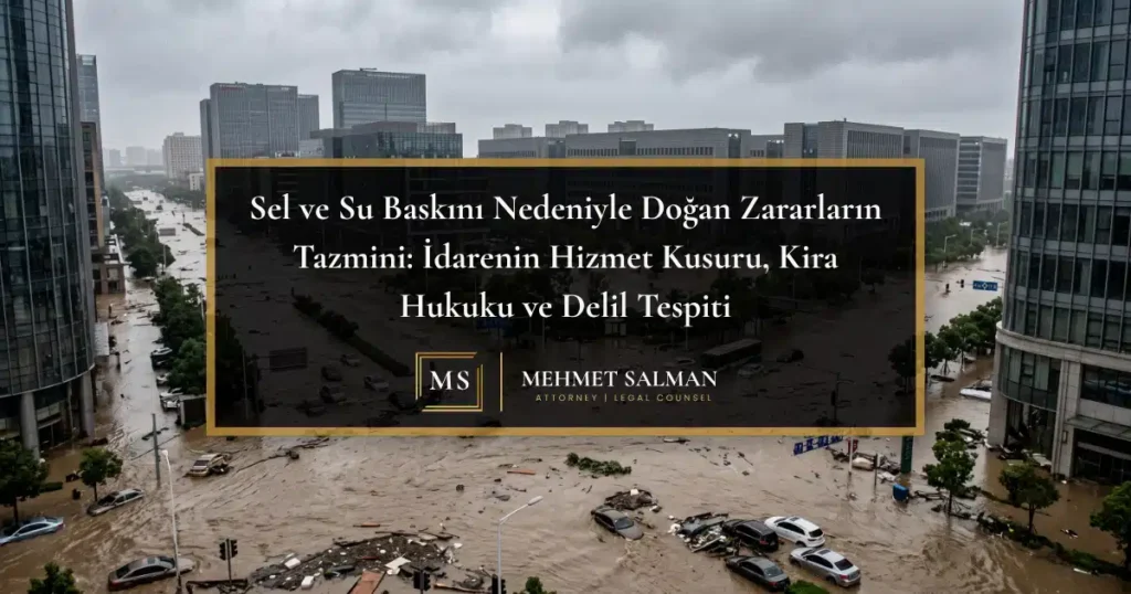 Sel felaketinde belediyenin sorumluluğu, su basması tespit davası ve yağmur sonrası meydana gelen sel nedeniyle belediyenin tazminat sorumluluğu